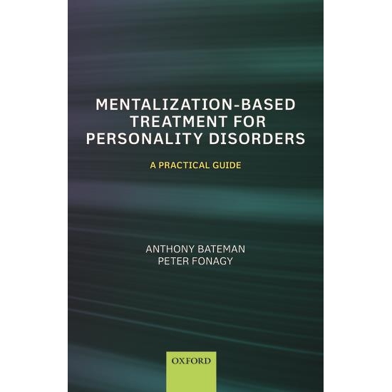 Mentalization Based Treatment for Personality Disorders: A Practical Guide