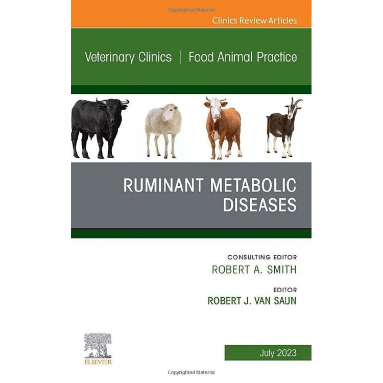 Ruminant Metabolic Diseases, An Issue of Veterinary Clinics of North America: Food Animal Practice, Volume 39-2
