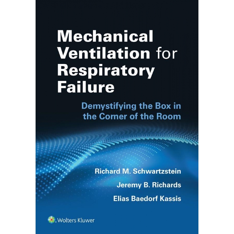 Mechanical Ventilation for Respiratory Failure: Demystifying the Box in the Corner of the Room: Print + eBook with Multimedia