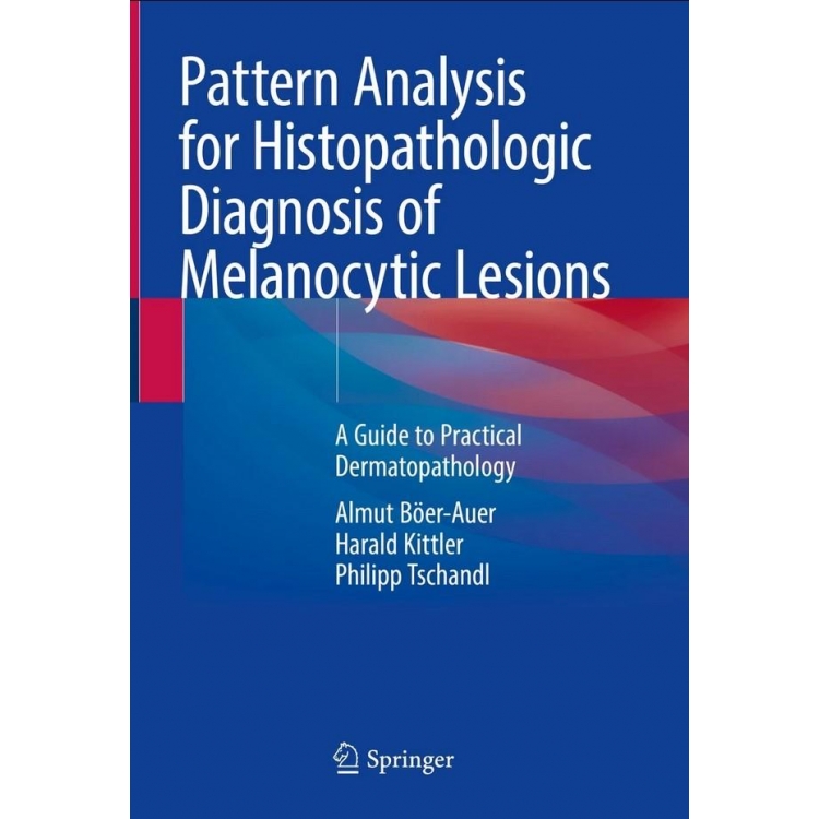 Pattern Analysis for Histopathologic Diagnosis of Melanocytic Lesions: A Guide to Practical Dermatopathology