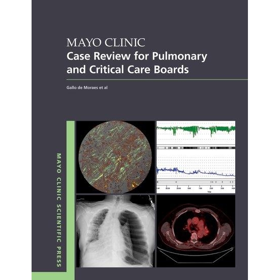 Mayo Clinic Case Review for Pulmonary and Critical Care Boards