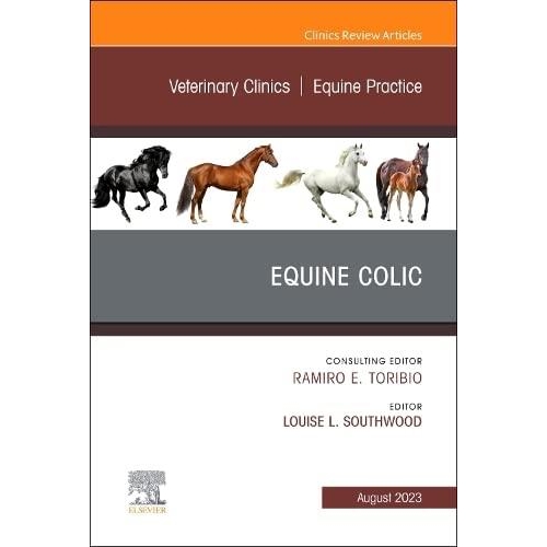 Equine Colic, An Issue of Veterinary Clinics of North America: Equine Practice