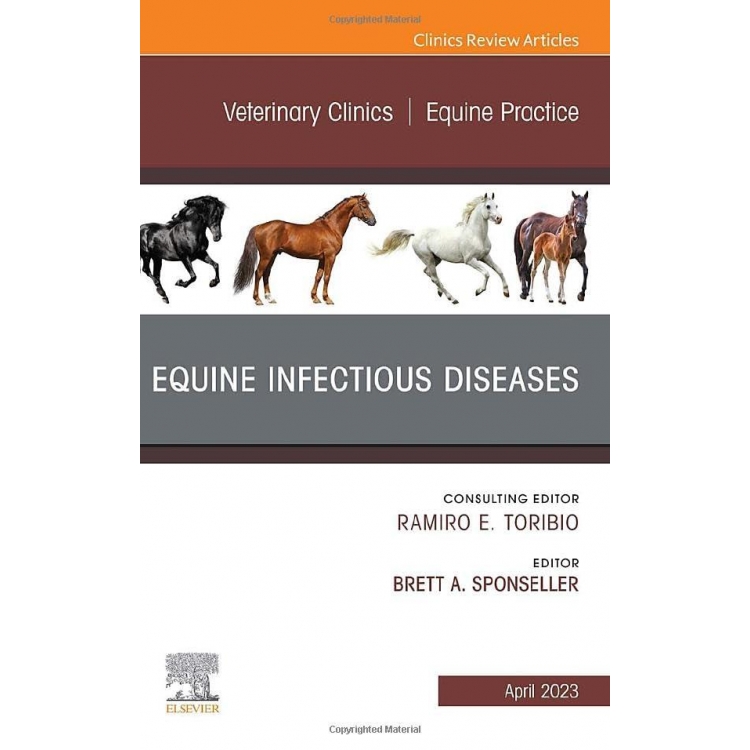 Equine Infectious Diseases, An Issue of Veterinary Clinics of North America: Equine Practice (Volume 39-1)