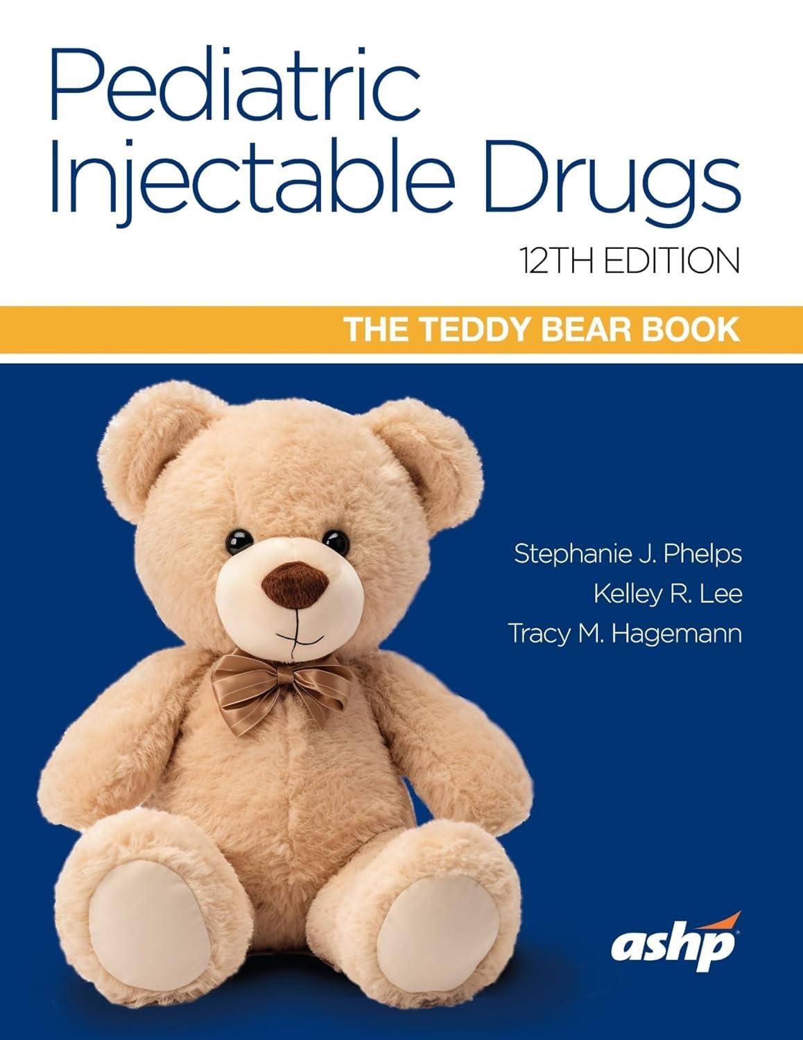 Pediatric Injectable Drugs (The Teddy Bear Book), 12th Edition