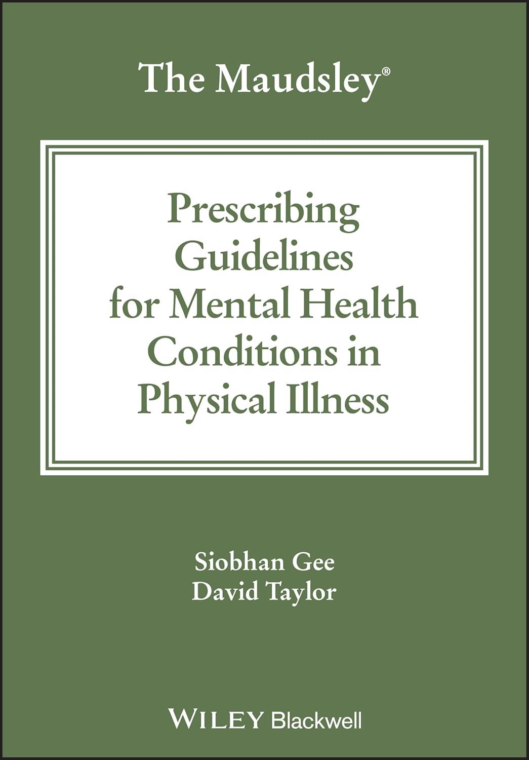 The Maudsley Prescribing Guidelines for Mental Health Conditions in Physical Illness