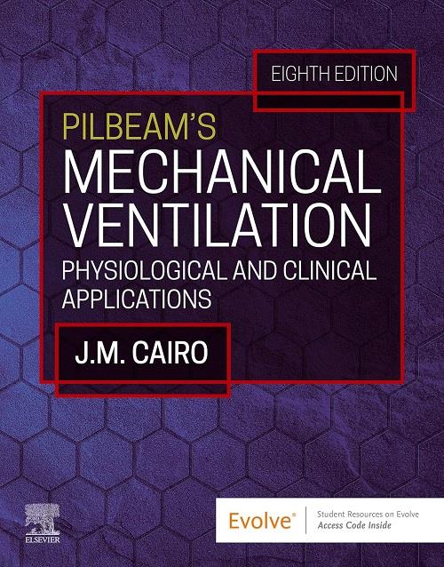 Pilbeam’s Mechanical Ventilation: Physiological and Clinical Applications, 8th Edition