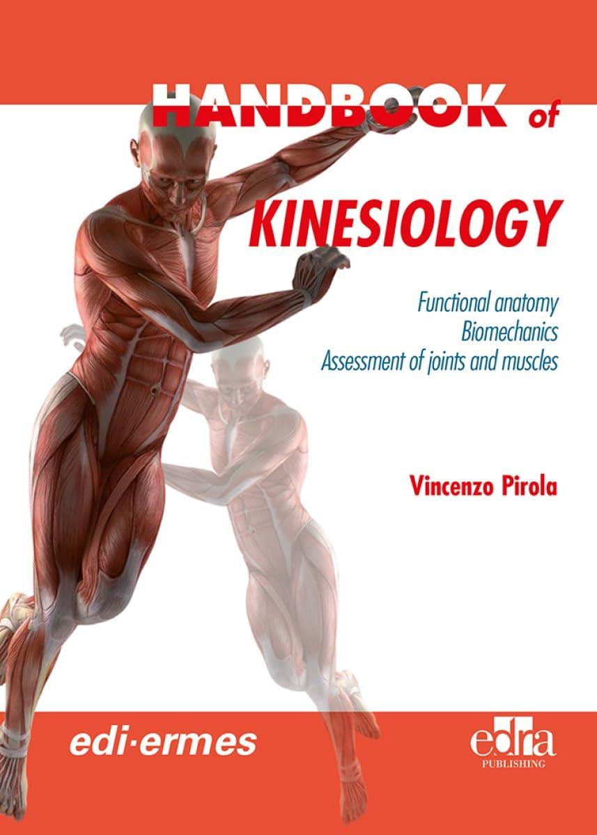 Handbook of Kinesiology: Functional anatomy, Biomechanics, Assessment of joints and muscles