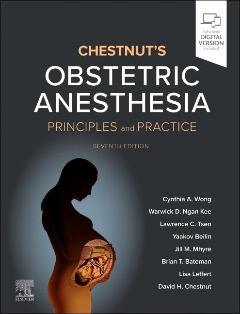 Chestnut`s Obstetric Anesthesia: Principles and Practice, 7th Edition
