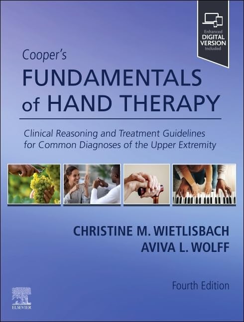 Cooper`s Fundamentals of Hand Therapy: Clinical Reasoning and Treatment Guidelines for Common Diagnoses of the Upper Extremity