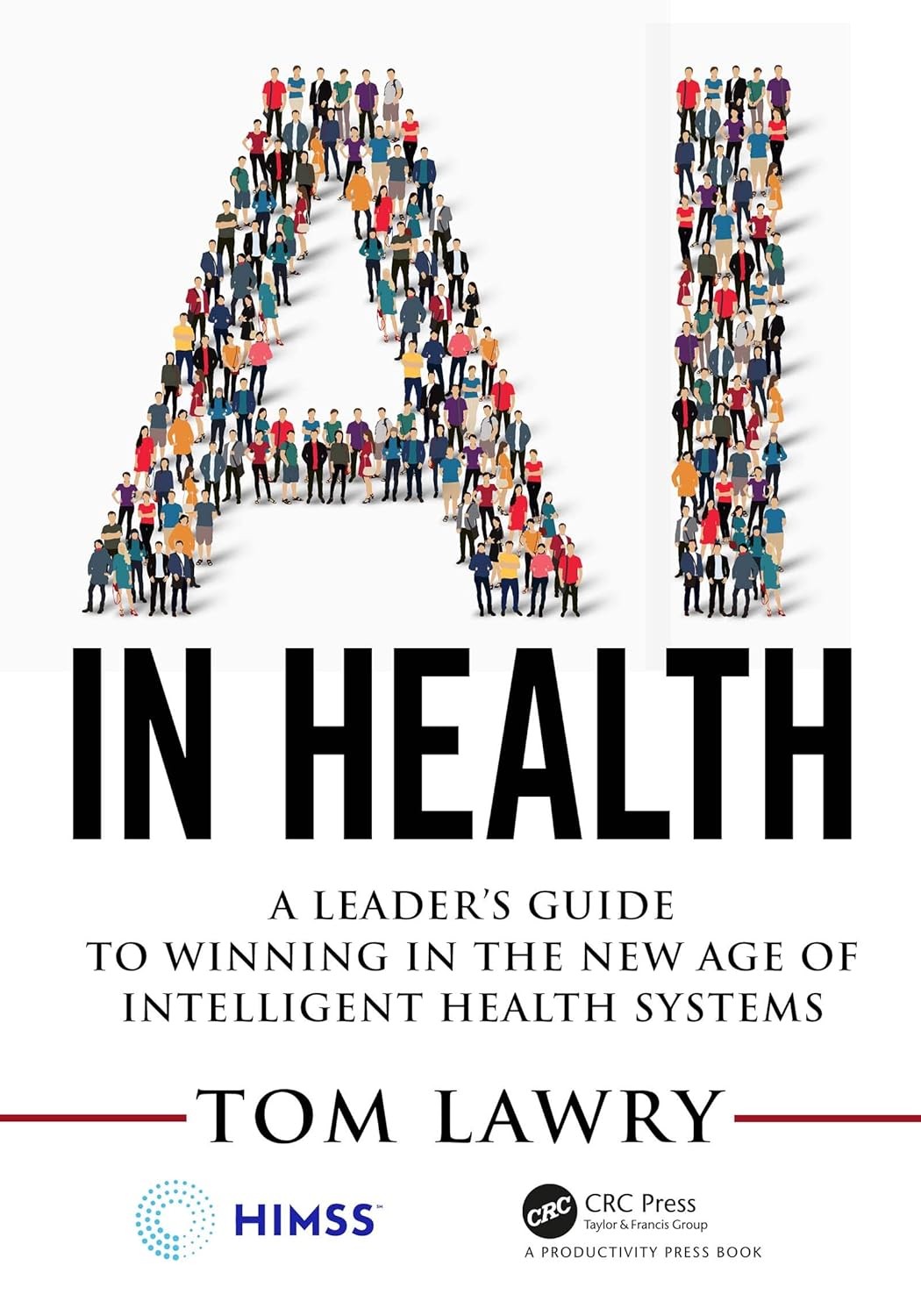 AI in Health: A Leader’s Guide to Winning in the New Age of Intelligent Health Systems