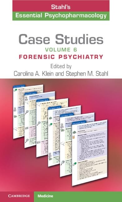 Case Studies: Stahl`s Essential Psychopharmacology - Volume 6: Forensic Psychiatry