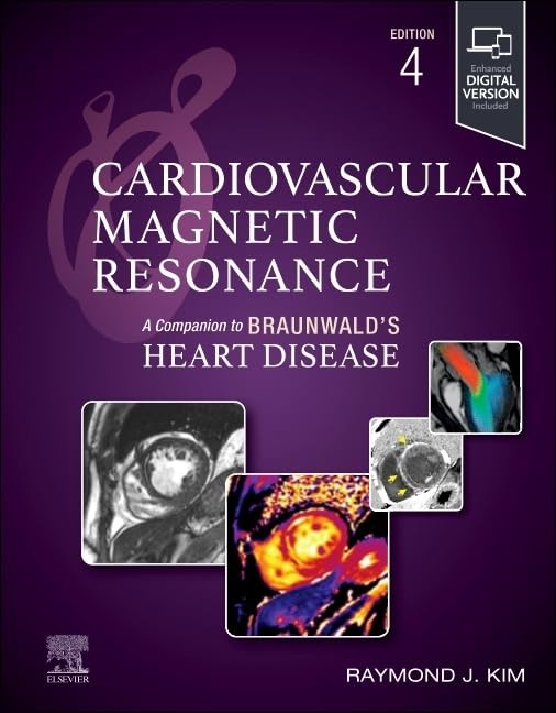 Cardiovascular Magnetic Resonance: A Companion to Braunwald’s Heart Disease, 4th Edition