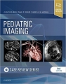 Pediatric Imaging: Case Review Series, 3rd Edition
