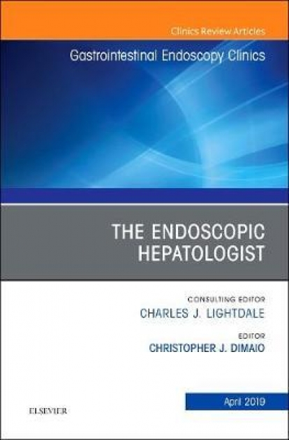 The Endoscopic Hepatologist, An Issue of Gastrointestinal Endoscopy Clinics, Volume 29-2