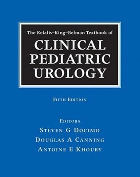 The Kelalis-King-Belman Textbook of Clinical Pediatric Urology, 5th Edition