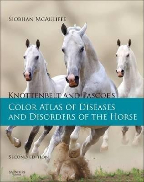Knottenbelt and Pascoe`s Color Atlas of Diseases and Disorders of the Horse, 2nd Edition