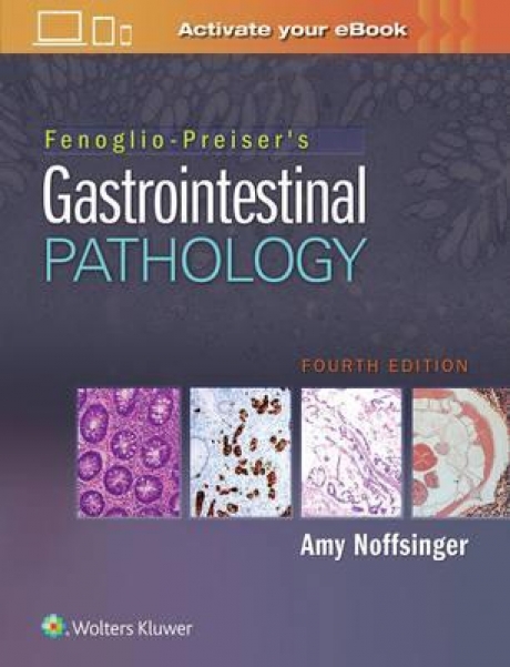 Fenoglio-Preiser`s Gastrointestinal Pathology, 4th Edition