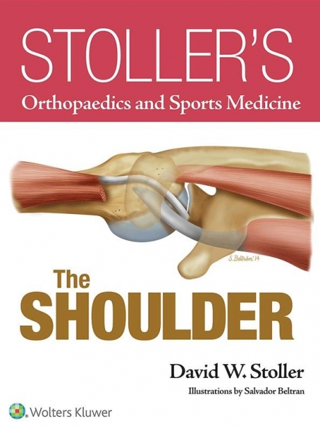 Stoller`s Orthopaedics and Sports Medicine: The Shoulder, 1st Edition