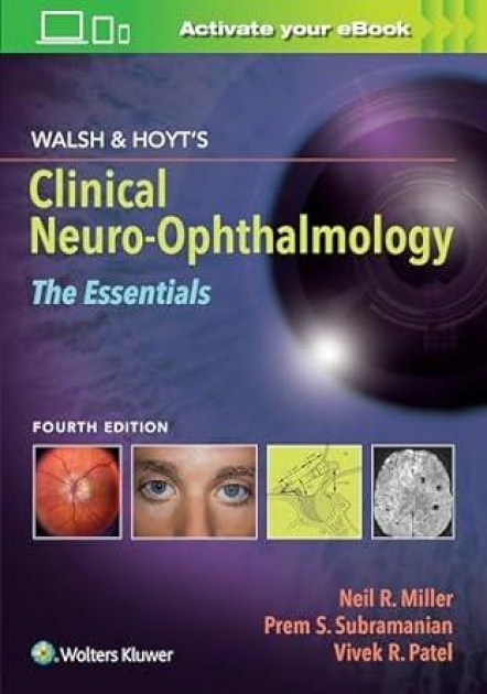 Walsh & Hoyt`s Clinical Neuro-Ophthalmology: The Essentials, 4th Edition