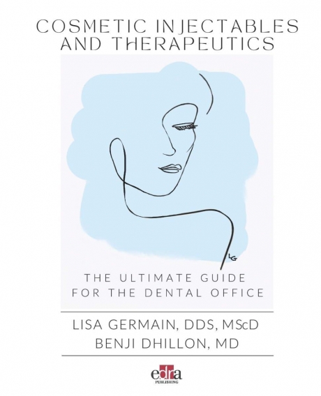 Cosmetic Injectables and Therapeutics - The Ultimate Guide for the Dental Office