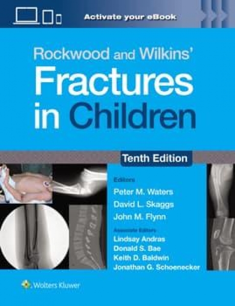 Rockwood and Wilkins` Fractures in Children, 10th edition
