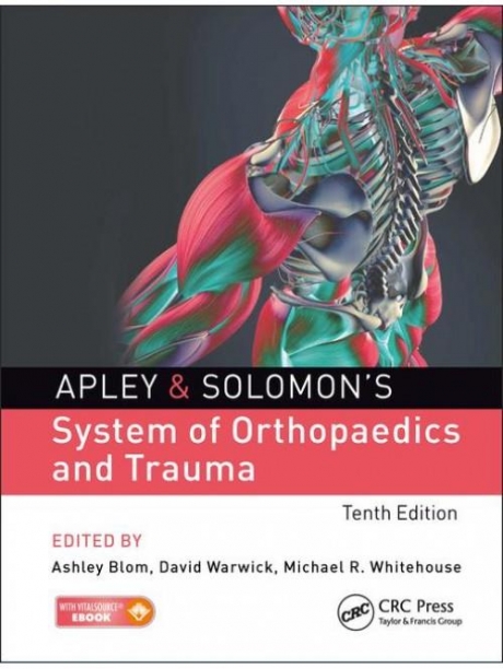 Apley & Solomon`s System of Orthopaedics and Trauma, 10th Edition