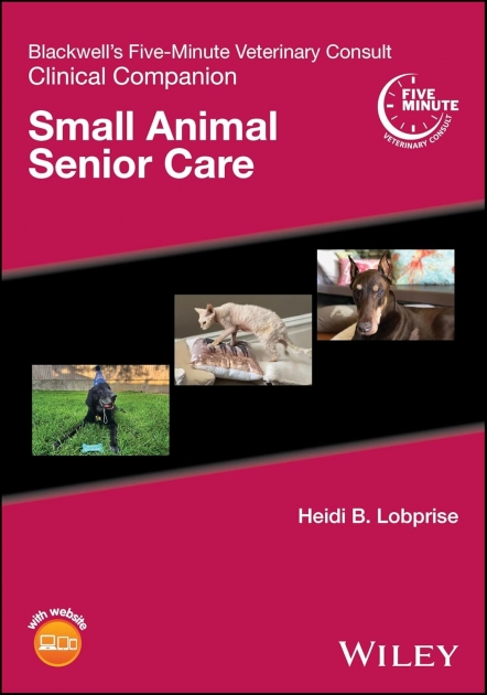 Blackwell`s Five-Minute Veterinary Consult Clinical Companion: Small Animal Senior Care