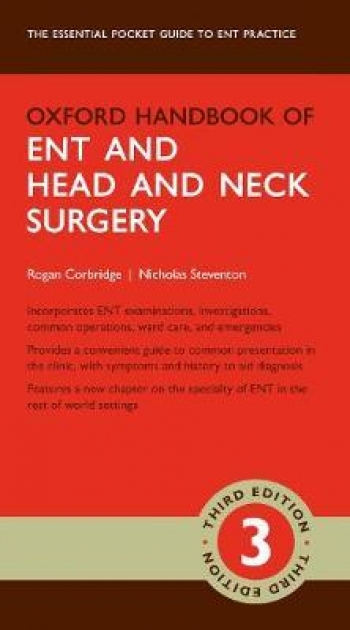 Oxford Handbook of ENT and Head and Neck Surgery, 3rd Edition